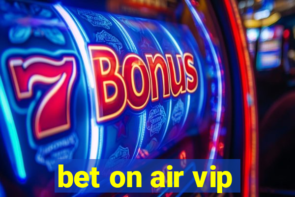 bet on air vip